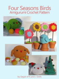 Title: Four Seasons Birds Amigurumi Crochet Pattern, Author: Sayjai