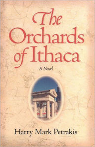 Title: The Orchards of Ithaca, Author: Harry Mark Petrakis