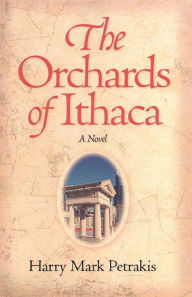 Title: The Orchards of Ithaca, Author: Harry Mark Petrakis