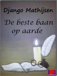 Title: De beste baan op aarde, Author: Django Mathijsen