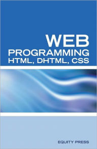 Title: Web Programming Interview Questions with HTML, DHTML, and CSS: HTML, DHTML, CSS Interview and Certification Review, Author: Equity Press