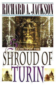 Title: Secrets of the Shroud of Turin, Author: Richard Jackson