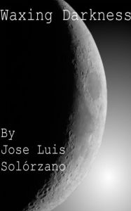 Title: Waxing Darkness, Author: Jose Luis Solorzano