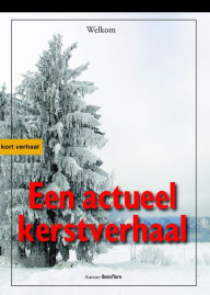 Title: Een Actueel Kerstverhaal: Eigen Boom Eerst, Author: Benn Flore