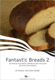 Title: Fantastic Breads 2, Author: Daniel and Gabi Grubb