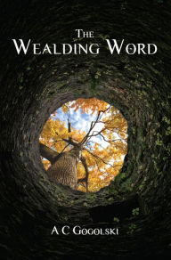 Title: The Wealding Word, Author: Adam Gogolski