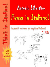 Title: Pensa in Italiano! Think in Italian! Carte 1-50, Author: Antonio Libertino