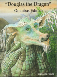 Title: Douglas the Dragon: Omnibus Edition, Author: William Forde