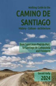 Title: Walking Guide to the Camino de Santiago History Culture Architecture, Author: Gerald Kelly