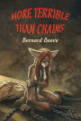 More Terrible Than Chains