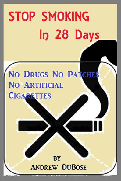 Stop Smoking In 28 Days: No drugs, patches or Artificial Cigarettes