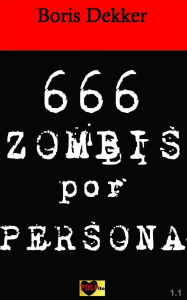 Title: Hay 666 zombis por persona, Author: Boris Dekker