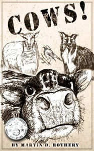 Title: Cows!, Author: Martin D Rothery