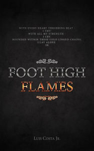 Title: Foot High Flames, Author: Luis Costa Jr