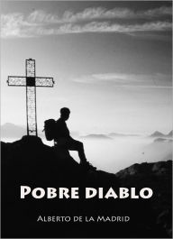 Title: Pobre diablo, Author: Alberto de la Madrid