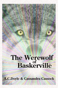 Title: The Werewolf of Baskerville, Author: Cassandra Cassock