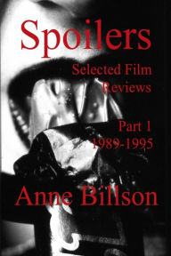 Title: Spoilers Part 1 1989-1995, Author: Anne Billson