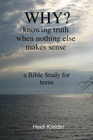 Title: Why...a Bible Study for teens, Author: Heidi Kreider