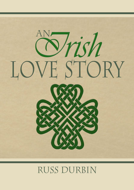 An Irish Love Story by Russ Durbin | eBook | Barnes & Noble®