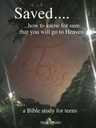 Title: Saved... a Bible study for teens, Author: Heidi Kreider