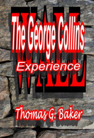 Title: WALL The George Collins Experience, Author: Thomas G. Baker
