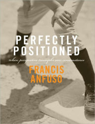 Title: Perfectly Positioned, Author: Francis Anfuso