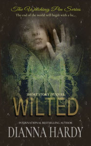 Title: Wilted (A Witching Pen Novellas Prequel), Author: Dianna Hardy