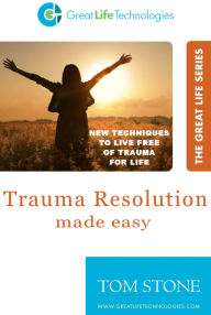 Title: Trauma Resolution Made Easy, Author: Tom Stone