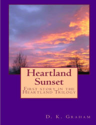 Title: Heartland Sunset, Author: D. K. Graham