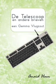 Title: De telescoop en andere brieven (een Gemma Vlugzout), Author: Anaïd Haen