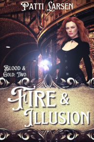 Title: Fire and Illusion, Author: Patti Larsen