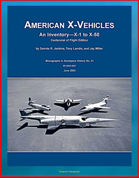 American X-Vehicles, An Inventory from X-1 to X-50 - NACA, NASA, Air Force Experimental Airplanes and Spacecraft (NASA SP-2003-4531)