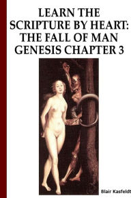 Title: Learn the Scripture by Heart: The Fall of Man, Genesis 3, Author: Blair Kasfeldt