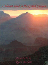 Title: I Almost Died in the Grand Canyon, Author: Ryan Barlow