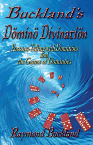 Title: Buckland's Domino Divination Fortune-Telling with Dominos and the Games of Dominos, Author: Raymond Buckland