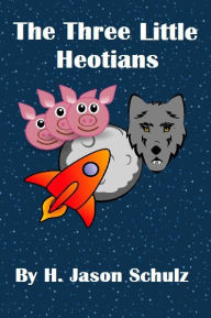 Title: The Three Little Heotians, Author: H Jason Schulz