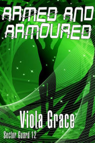 Title: Armed and Armoured, Author: Viola Grace