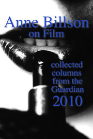 Title: Anne Billson on Film 2010, Author: Anne Billson