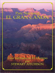 Title: EL GRAN CAÑÓN: Una Ventana en El Tiempo, Author: Stewart Aitchison