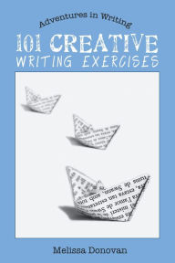 Title: 101 Creative Writing Exercises (Adventures in Writing), Author: Melissa Donovan