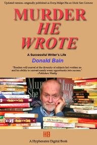 Title: Murder, He Wrote: A Successful Writer's Life, Author: Donald Bain