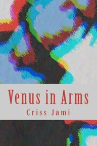 Title: Venus in Arms, Author: Criss Jami