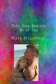 Title: This Song Reminds Me of You, Author: Misty Reigenborn