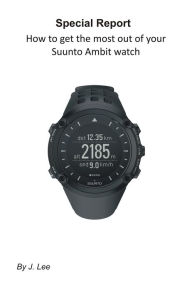 Title: How to get the most out of your Suunto Ambit watch, Author: J. Lee