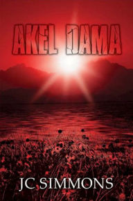 Title: Akel Dama, Author: JC Simmons