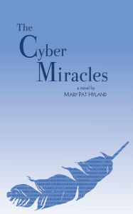 Title: The Cyber Miracles, Author: Mary Pat Hyland