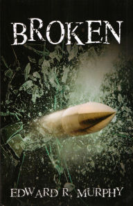 Title: Broken, Author: Edward R. Murphy