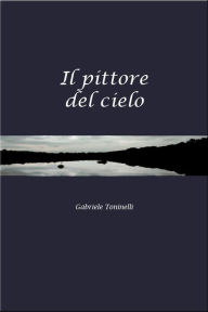 Title: Il pittore del cielo, Author: Gabriele T