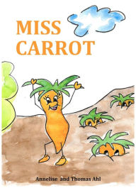 Title: Miss Carrot, Author: Annelise Ahl