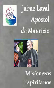 Title: Jaime Laval Apóstol de Mauricio, Author: Misioneros Espiritanos